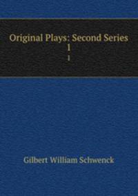 Original Plays: Second Series. 1