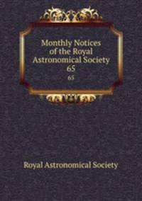 Monthly Notices of the Royal Astronomical Society. 65