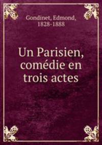 Un Parisien, comedie en trois actes