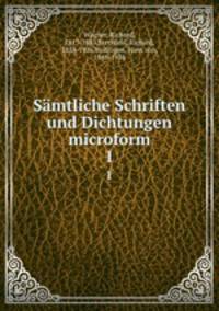 Smtliche Schriften und Dichtungen microform. 1