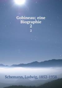Gobineau; eine Biographie. 2