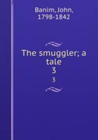 The smuggler; a tale. 3