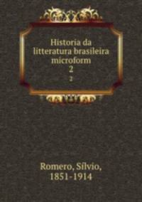 Historia da litteratura brasileira microform. 2