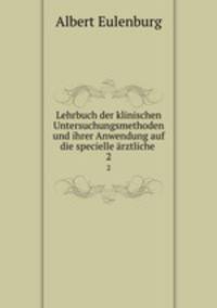 Lehrbuch der klinischen Untersuchungsmethoden und ihrer Anwendung auf die specielle rztliche .. 2