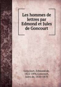 Les hommes de lettres par Edmond et Jules de Goncourt
