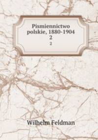 Pismiennictwo polskie, 1880-1904. 2
