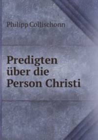 Predigten uber die Person Christi