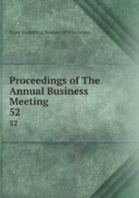 Proceedings of The Annual Business Meeting. 52