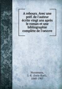 A rebours. Avec une pref. de l