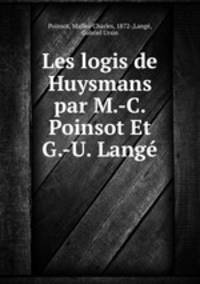 Les logis de Huysmans par M.-C. Poinsot Et G.-U. Lange