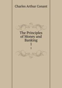 The Principles of Money and Banking. 1