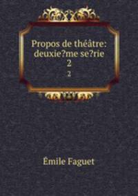 Propos de thtre: deuxie?me se?rie. 2