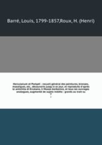 Herculanum et Pompei : recueil general des peintures, bronzes, mosaiques, etc., decouverts jusqu