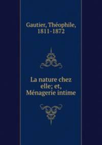 La nature chez elle; et, Menagerie intime
