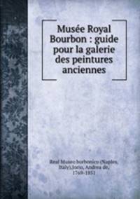 Musee Royal Bourbon : guide pour la galerie des peintures anciennes