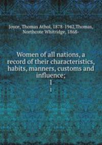 Women of all nations, a record of their characteristics, habits, manners, customs and influence;. 1