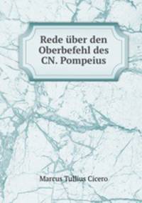 Rede uber den Oberbefehl des CN. Pompeius.