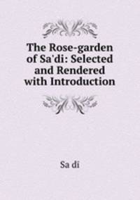 The Rose-garden of Sa