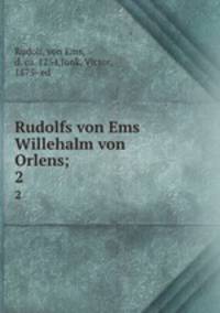 Rudolfs von Ems Willehalm von Orlens;. 2