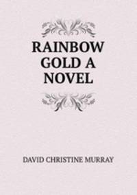 RAINBOW GOLD A NOVEL