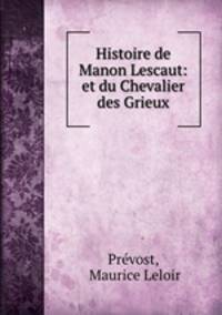 Histoire de Manon Lescaut: et du Chevalier des Grieux