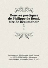 Oeuvres potiques de Philippe de Remi, sire de Beaumanoir. 1