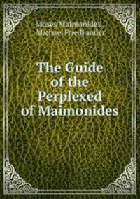 The Guide of the Perplexed of Maimonides