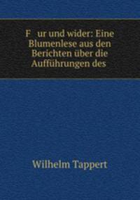 F ur und wider: Eine Blumenlese aus den Berichten uber die Auffuhrungen des .