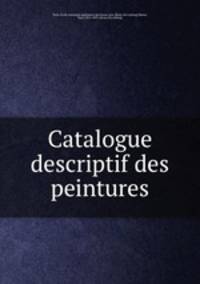 Catalogue descriptif des peintures