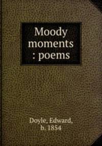 Moody moments : poems