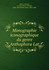 Monographie iconographique du genre Anthophora Lat