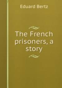 The French prisoners, a story