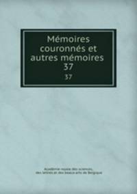 Mmoires couronns et autres mmoires .. 37