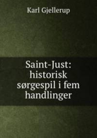 Saint-Just: historisk sorgespil i fem handlinger