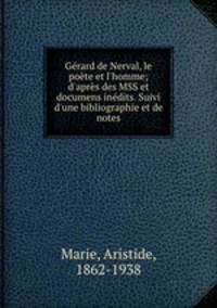 Gerard de Nerval, le poete et l