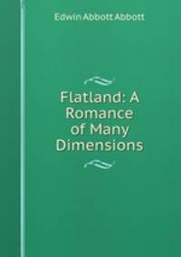 Flatland: A Romance of Many Dimensions