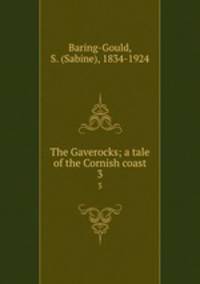 The Gaverocks; a tale of the Cornish coast. 3