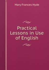 Practical Lessons in Use of English