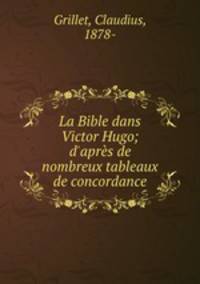La Bible dans Victor Hugo; d