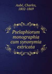 Pselaphiorum monographia cum synonymia extricata