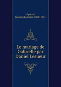 Le mariage de Gabrielle par Daniel Lesueur