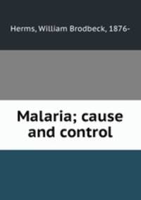Malaria; cause and control