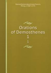 Orations of Demosthenes. 1