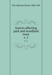 Insects affecting park and woodland trees. v. 1