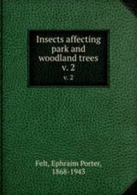 Insects affecting park and woodland trees. v. 2