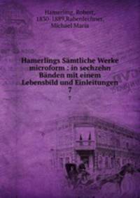 Hamerlings Smtliche Werke microform : in sechzehn Bnden mit einem Lebensbild und Einleitungen. 7