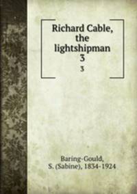 Richard Cable, the lightshipman. 3
