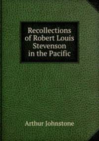 Recollections of Robert Louis Stevenson in the Pacific
