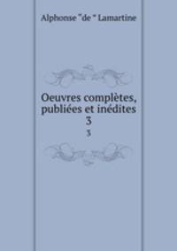 Oeuvres completes, publiees et inedites