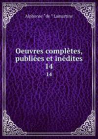 Oeuvres compltes, publies et indites. 14